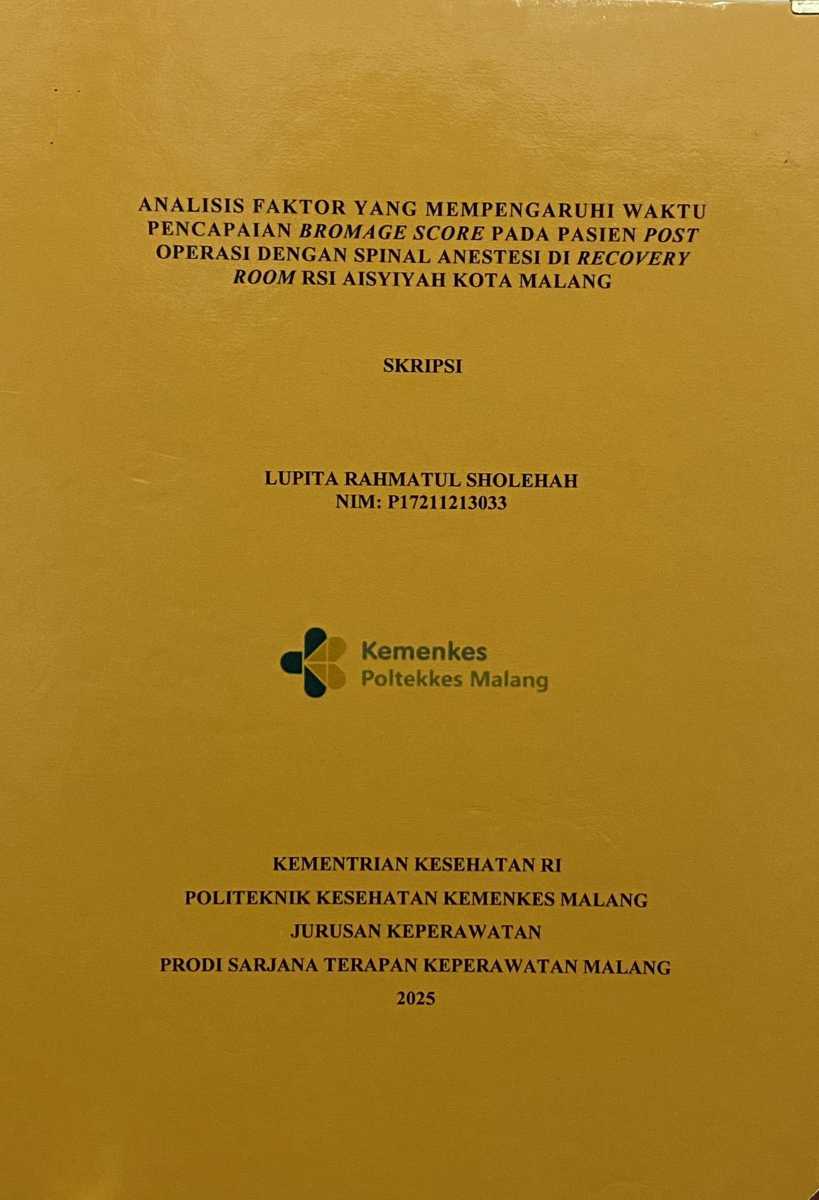 ANALISIS FAKTOR YANG MEMPENGARUHI WAKTU  PENCAPAIAN BROMAGE SCORE PADA PASIEN POST  OPERASI DENGAN SPINAL ANESTESI DI RECOVERY  ROOM RSI AISYIYAH KOTA MALANG