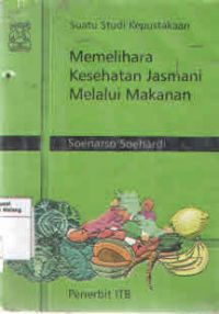 Suatu Studi Kepustakaan Memelihara Kesehatan Jasmani Melalui Makanan