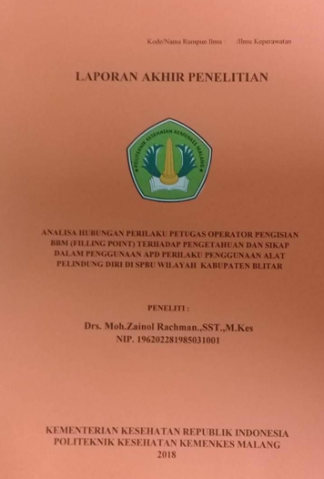 ANALISA HUBUNGAN PERILAKU PETUGAS OPERATOR PENGISIAN BBM (FILLING POINT) TERHADAP PENGETAHUAN DAN SIKAP DALAM PENGGUNAAN APD PERILAKU PENGGUNAAN ALAT PELINDUNG DIRI DI SPBU WILAYAH KABUPATEN BLITAR